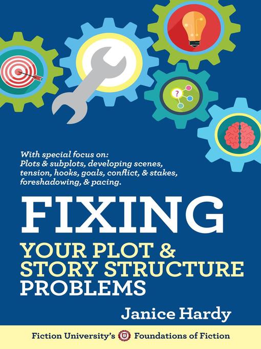 Title details for Fixing Your Plot & Story Structure Problems by Janice Hardy - Available